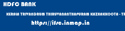 HDFC BANK  KERALA TRIVANDRUM THIRUVANANTHAPURAM KAZHAKKOOTA - TRIVANDRUM  ifsc code